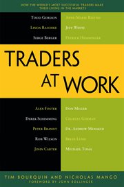 Traders at work : how the world's most successful traders make their living in the markets cover image