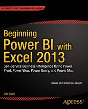 Beginning power BI with Excel 2013 : self-service business intelligence using Power Pivot, power view, power query, and power map cover image
