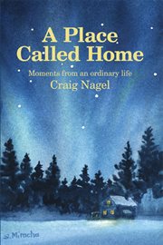 A place called home : Moments from an ordinary life cover image