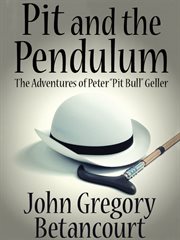 Pit and the pendulum : the adventures of Peter "Pit Bull" Geller cover image