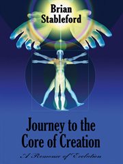 Journey to the core of creation : a romance of evolution cover image