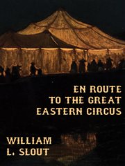 En route to the Great Eastern Circus and other essays on circus history cover image