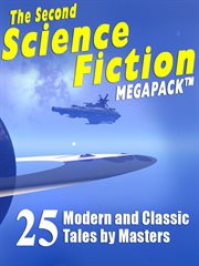 The second science fiction megapack : 25 modern & classic tales by masters cover image