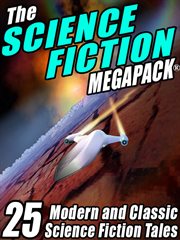 The science fiction megapack : 25 science fiction stories by masters cover image