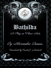 Bathilda : a play in three acts cover image