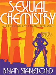Sexual Chemistry and Other Tales of the Biotech Revolution cover image