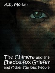 The Chimera and the Shadowfox Griefer and Other Curious People : a Lost Race Fantasy cover image