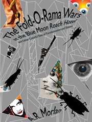 The Fold-O-Rama Wars at the Blue Moon Roach Hotel and Other Colorful Tales of Transformation and Tattoos cover image
