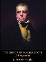 The life of Sir Walter Scott : a biography cover image