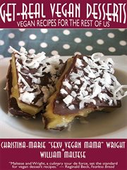 Get-real vegan desserts : vegan recipes for the rest of us cover image