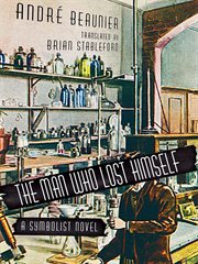 The man who lost himself : a symbolist novel cover image