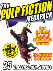 The pulp fiction megapack : 25 classic pulp stories cover image