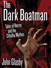 The dark boatman : tales of horror and the Cthulhu mythos cover image