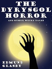 The dyrysgol horror and other weird tales cover image