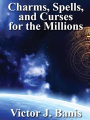 Charms, spells, and curses for the millions cover image