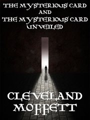 The mysterious card ; : and, the mysterious card unveiled cover image