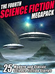 The fourth science fiction megapack : 25 modern and classic science fiction stories cover image