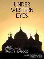 Under Western Eyes : A Play in Three Acts cover image