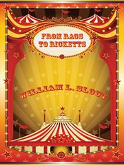 From Rags to Ricketts and Other Essays on Circus History cover image