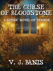 The curse of Bloodstone : a gothic novel of terror cover image