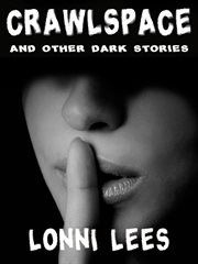 Crawlspace : and other dark stories cover image