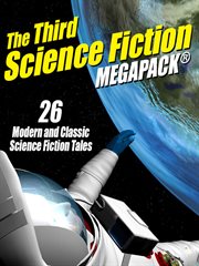 The third science fiction megapack : 26 modern and classic science fiction tales cover image