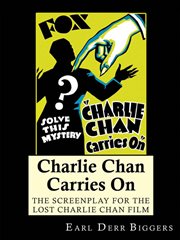 Charlie Chan carries on : the screenplay for the lost Charlie Chan film cover image