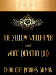 The yellow wallpaper and "what diantha did" cover image