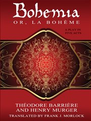 Bohemia; or, la bohème. A Play in Five Acts cover image