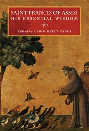Saint Francis of Assisi : his essential wisdom cover image