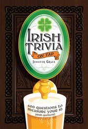 Irish trivia on tap : 600 questions to measure your IQ (Irish Quotient) cover image