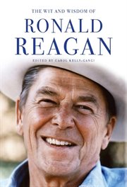 The wit and wisdom of Ronald Reagan cover image