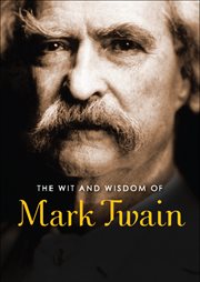 The wit and wisdom of Mark Twain cover image