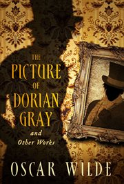 The picture of Dorian Gray : and other works cover image