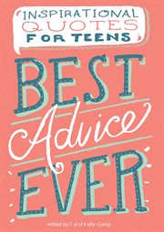 Best advice ever : inspirational quotes for teens cover image