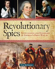 Revolutionary Spies : Intelligence and Espionage in America's First War cover image