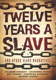 Twelve Years a Slave and Other Slave Narratives cover image