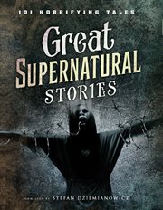 Great supernatural stories : 101 horrifying tales cover image