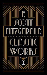 F. Scott Fitzgerald : Classic Works (Barnes & Noble Collectible Editions) cover image