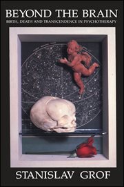 Beyond the brain : birth, death, and transcendence in psychotherapy cover image