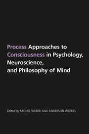 Process approaches to consciousness in psychology, neuroscience, and philosophy of mind cover image