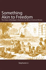 Something akin to freedom : the choice of bondage in narratives by African American women cover image