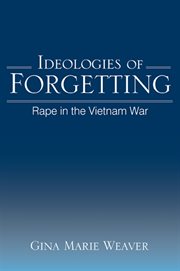 Ideologies of forgetting : rape in the Vietnam War cover image