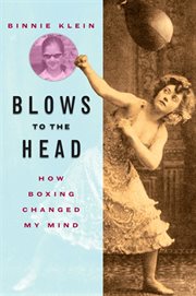 Blows to the head : how boxing changed my mind cover image