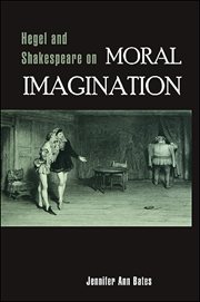 Hegel and shakespeare on moral imagination cover image