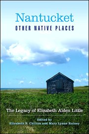 Nantucket and Other Native Places : The Legacy of Elizabeth Alden Little cover image