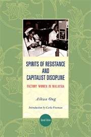 Spirits of resistance and capitalist discipline : factory women in Malaysia cover image