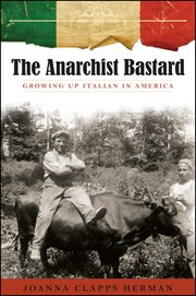 The anarchist bastard : growing up Italian in America cover image