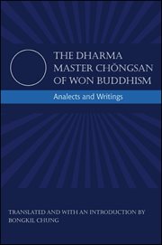 The Dharma master Chŏngsan of Won Buddhism : analects and writings cover image