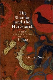 The shaman and the heresiarch : a new interpretation of the Li sao cover image